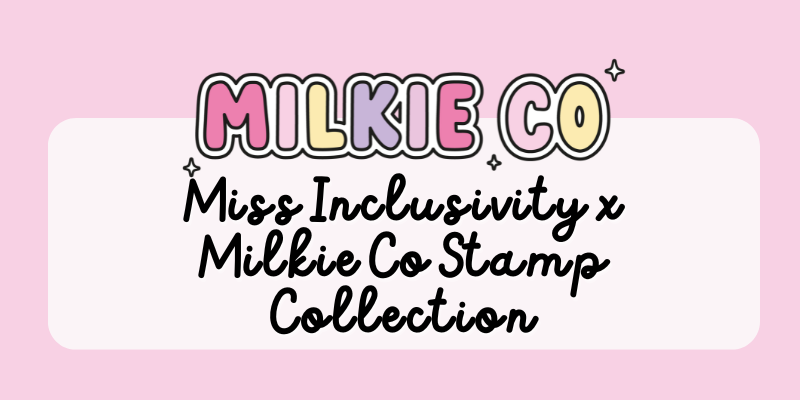Limited Edition Miss Inclusivity x Milkie Co Stamp Collection