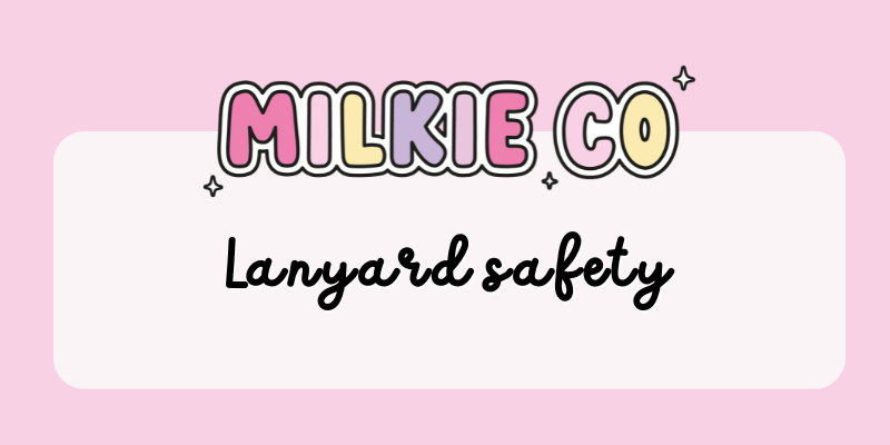 Lanyard Safety - Milkie Co