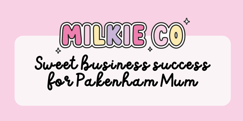 Sweet business success for Pakenham mum - Milkie Co