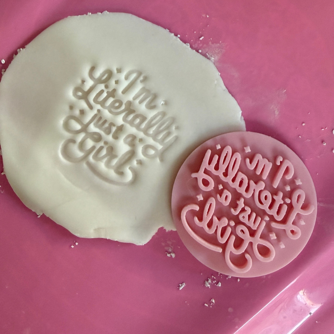 "I’m Literally Just a Girl" Cookie Embosser