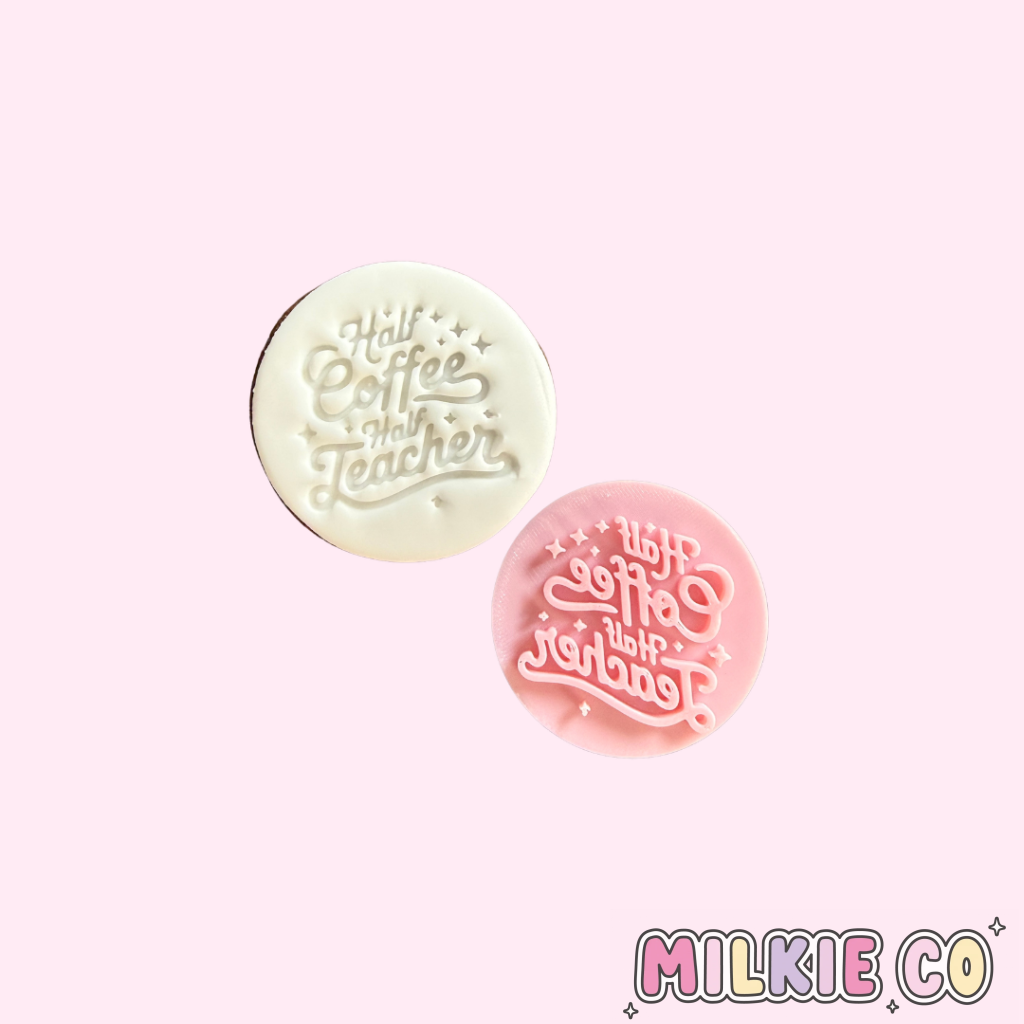 ’Half Coffee Half Teacher’ Cookie Embosser