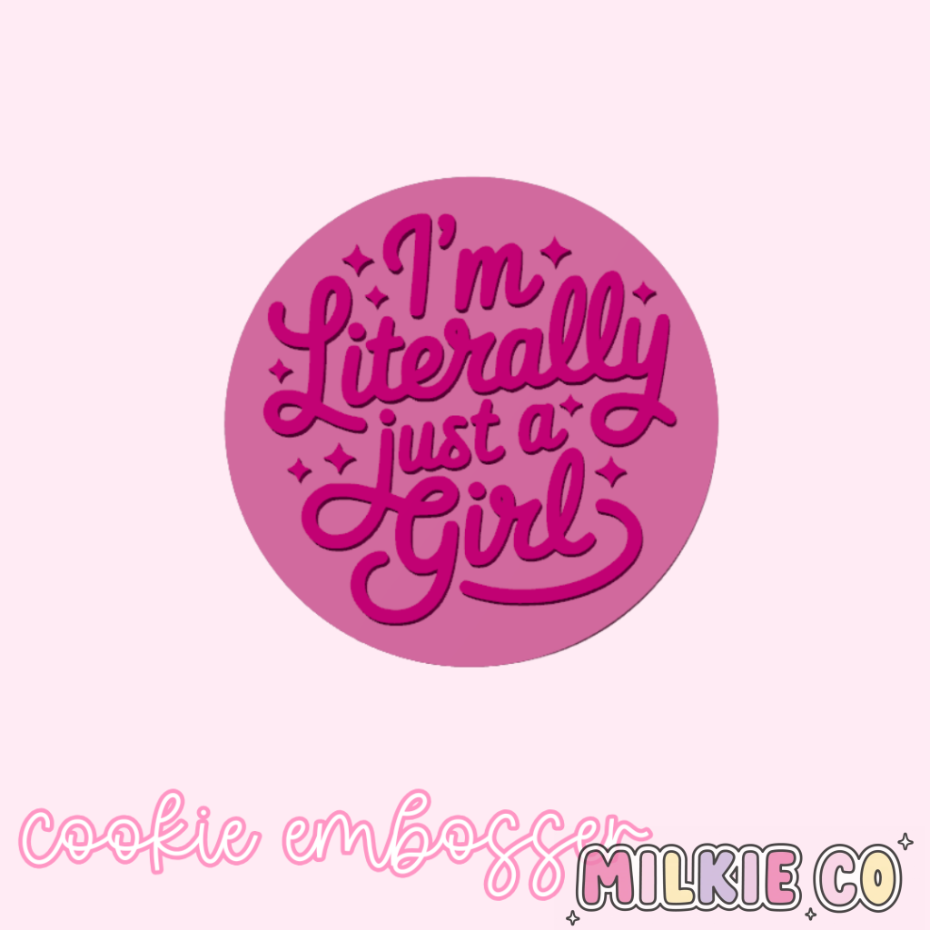 ’I’m Literally Just a Girl’ Cookie Embosser