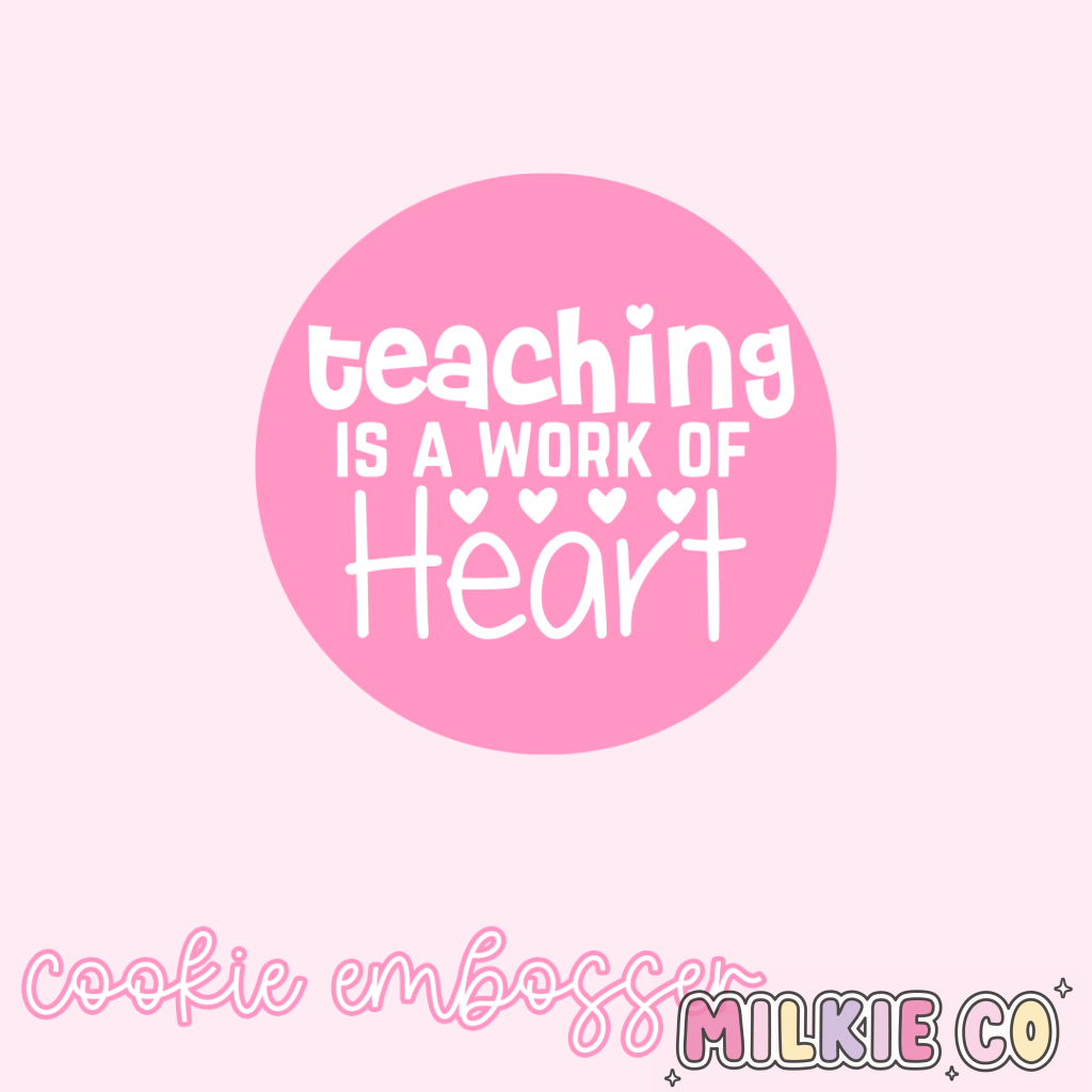 ’Teaching is a Work of Heart’ Cookie Embosser