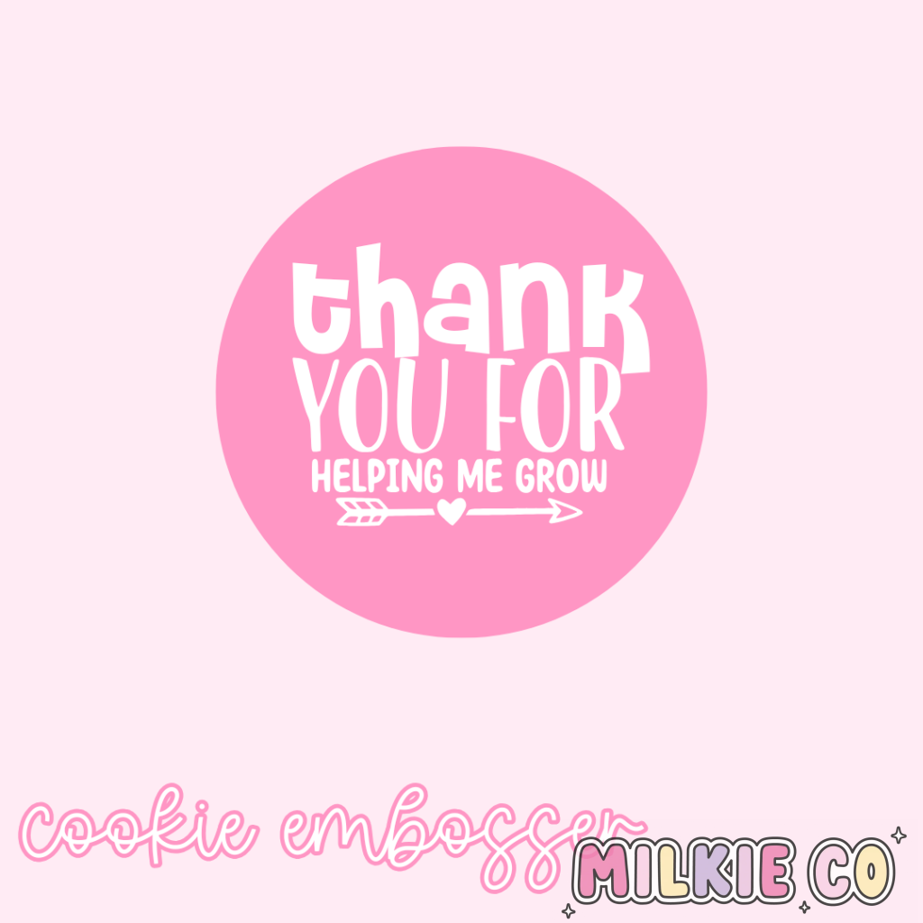 ’Thank You For Helping Me Grow’ Cookie Embosser