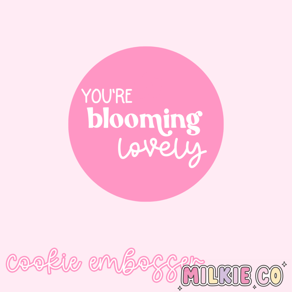’You’re Blooming Lovely’ Cookie Embosser